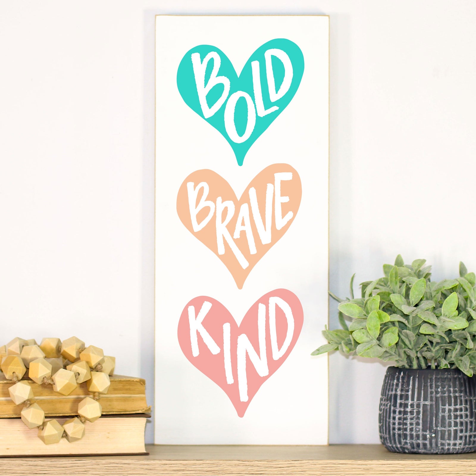 Front View. Medium Sign | Bold, Brave, Kind Wood Sign The WAREHOUSE Studio 