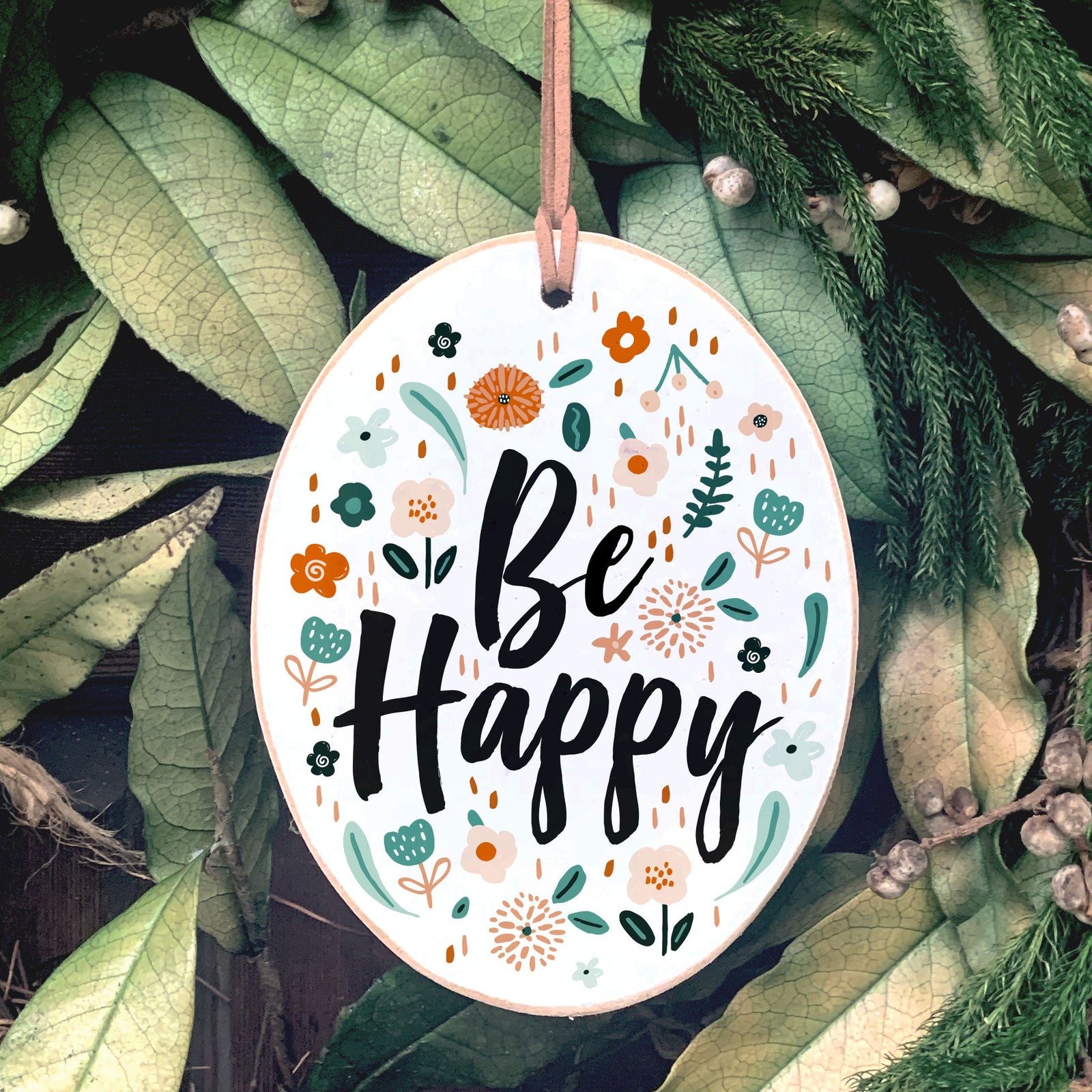 Front View. Ornament | Be Happy Floral | Bloomy Wood Ornaments The WAREHOUSE Studio 