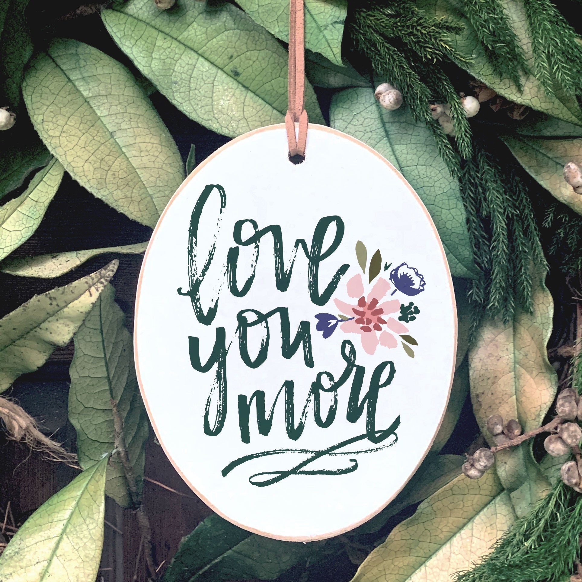 Front View. Ornament | Love You More | Floral Blessings Wood Ornaments The WAREHOUSE Studio 