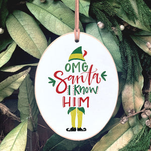 Front View. Ornament | Santa I Know Him | Elf Christmas Wood Ornaments The WAREHOUSE Studio 