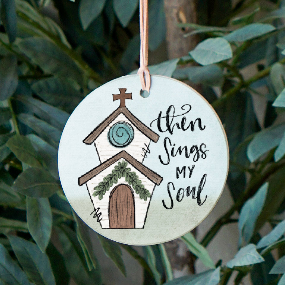 Front View. Ornament | Then Sings My Soul | Have Faith Wood Ornaments The WAREHOUSE Studio 