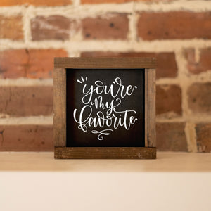 Front View. Small Wood Sign | You're My Favorite Small Wood Sign The WAREHOUSE Studio 